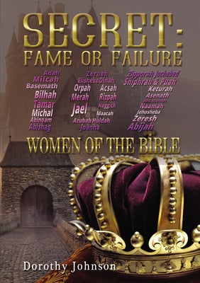 Secret: Fame Or Failure - 107 Women of the Bible