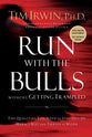 Run With the Bulls Without Getting Trampled: The Qualities You Need to Stay Out of Harm's Way and Thrive At Work