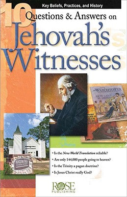 10 Questions & Answers on Jehovah's Witnesses: Key Beliefs, Practices, and History (Rose Guide Series)