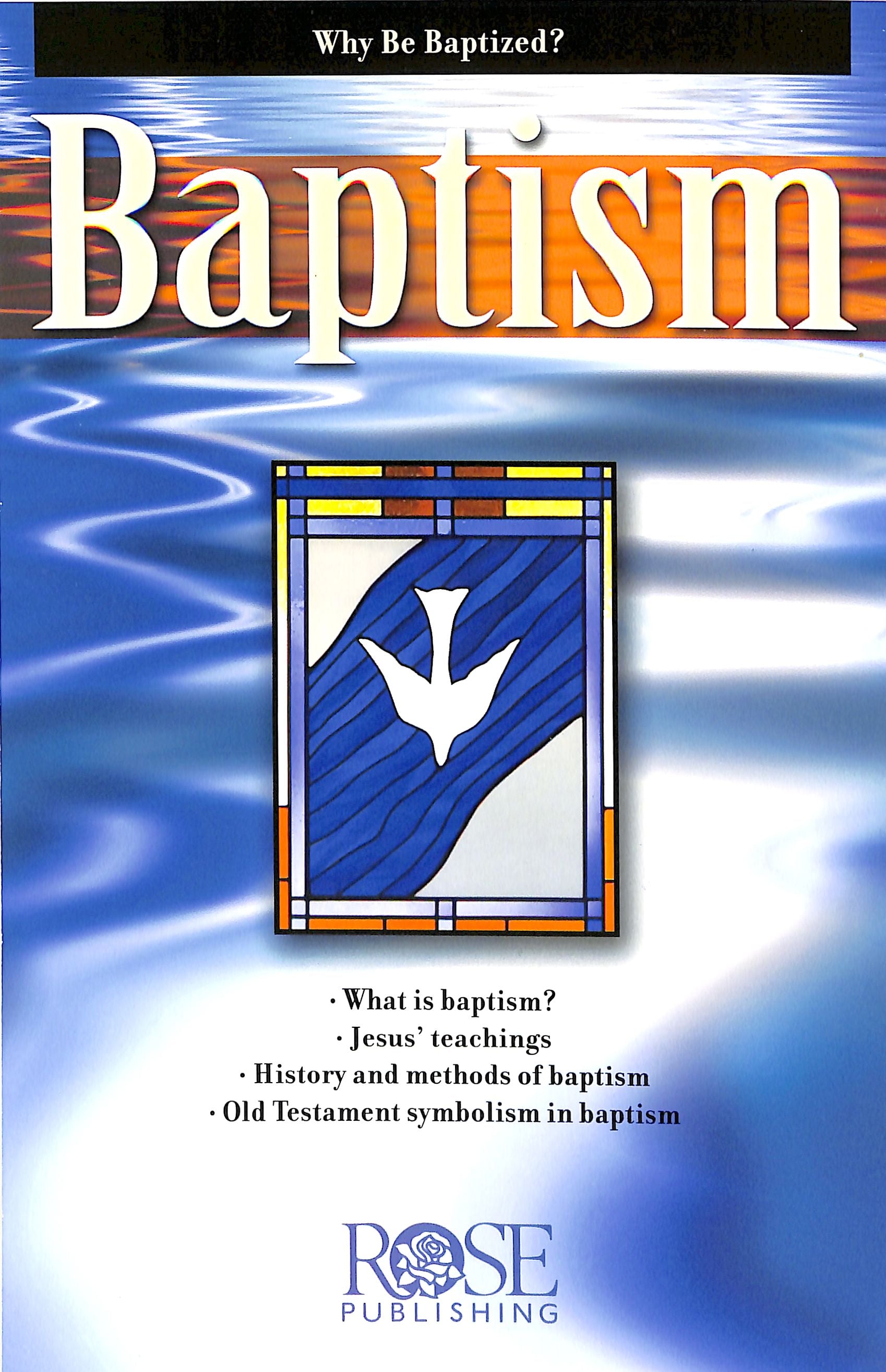 Baptism: Why Be Baptized? (Rose Guide Series)