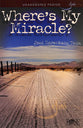 Where's My Miracle?: Unanswered Prayer (Rose Guide Series)