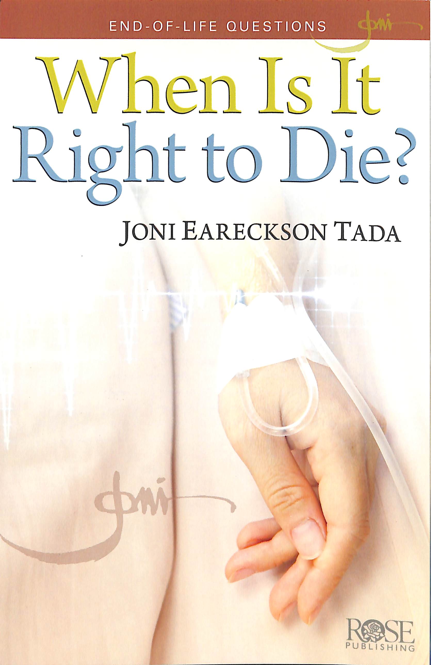 When is It Right to Die?: End of Life Questions (Rose Guide Series)
