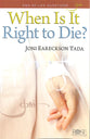 When is It Right to Die?: End of Life Questions (Rose Guide Series)