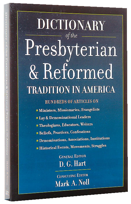 Dictionary of the Presbyterian and Reformed Tradition in America