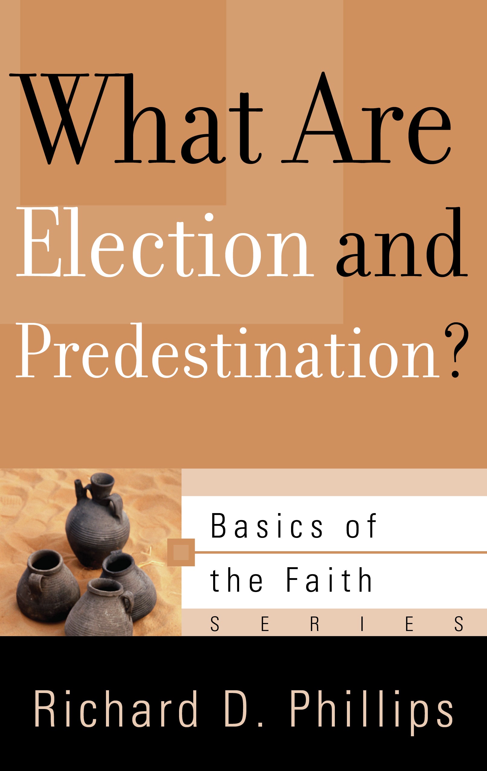 What Are Election and Predestination? (Basics Of The Reformed Faith Series (Now Botf))