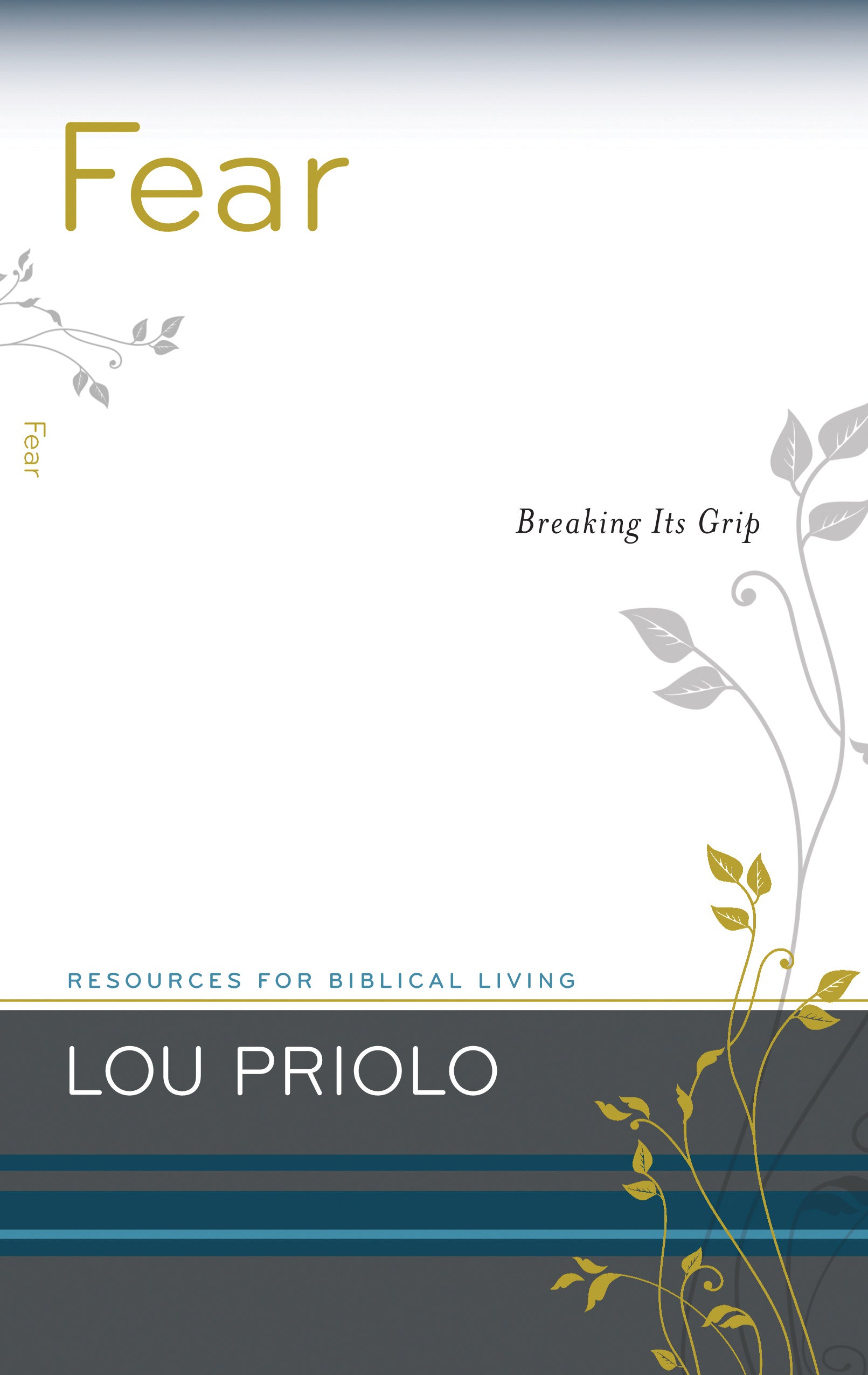 Fear - Breaking Its Grip (Resources For Biblical Living Series)