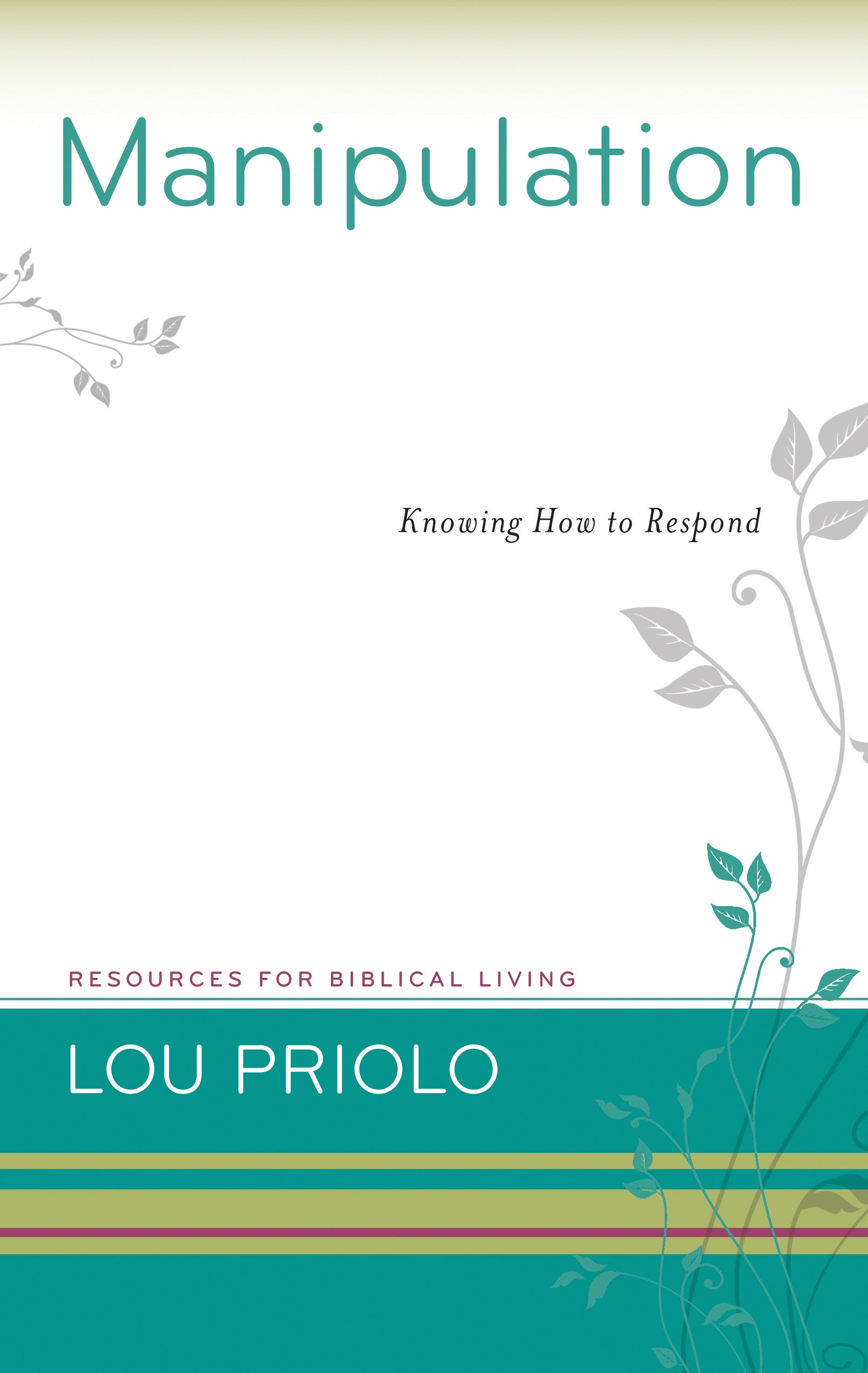 Manipulation - Knowing How to Respond (Resources For Biblical Living Series)
