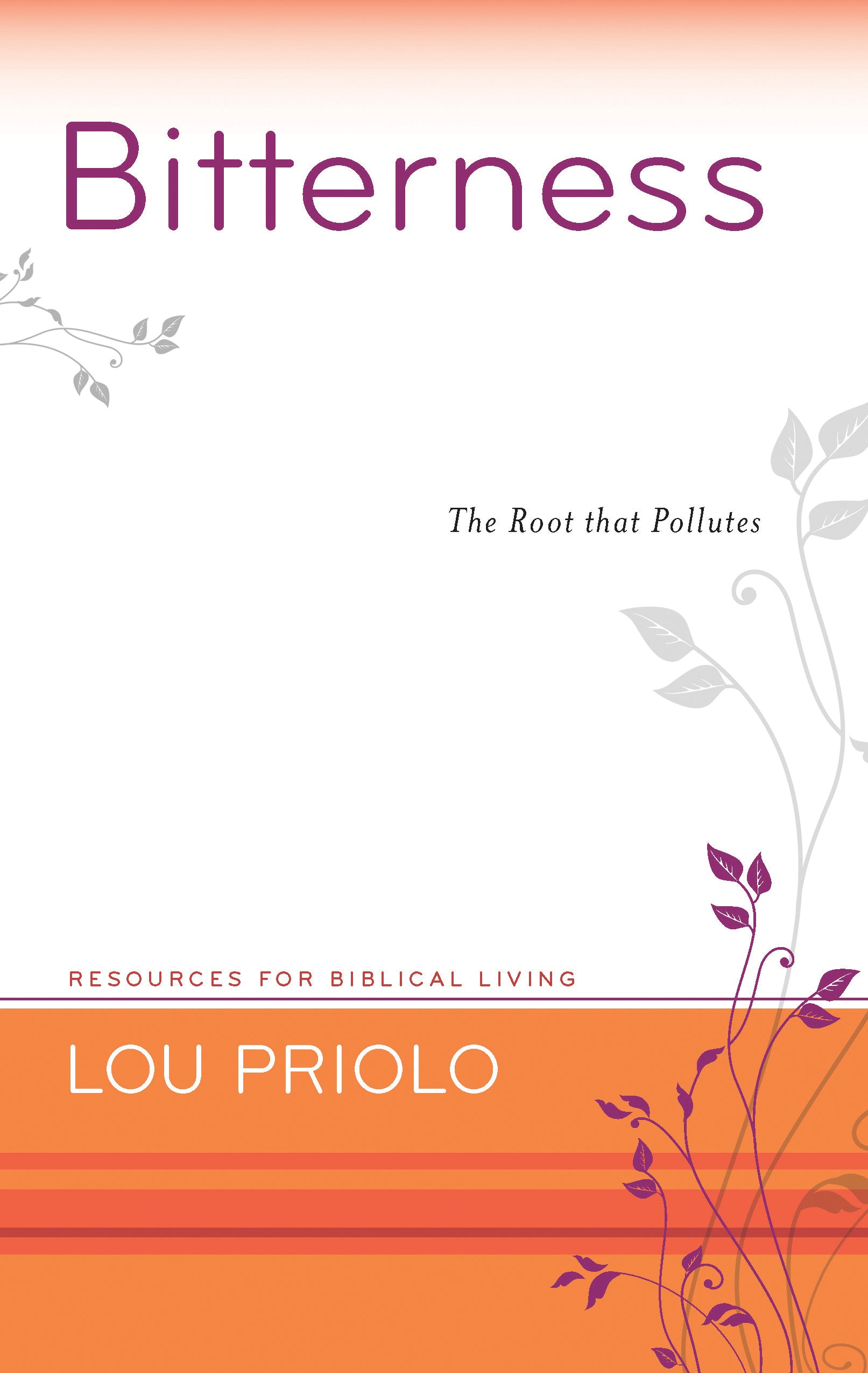 Bitterness - the Root That Pollutes (Resources For Biblical Living Series)