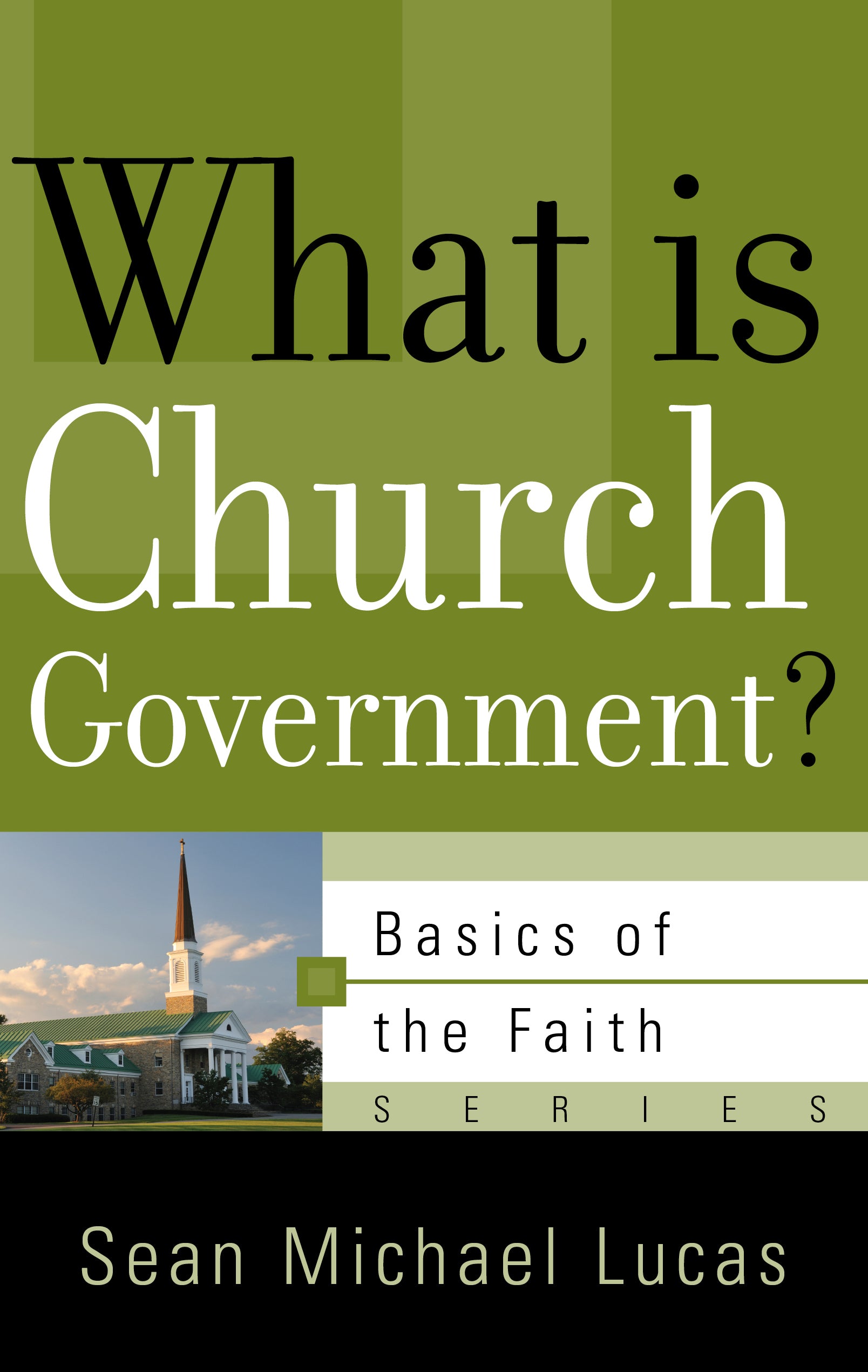 What is Church Government (Basics Of The Reformed Faith Series (Now Botf))