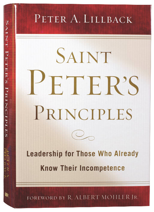 Saint Peter's Principles: Leadership For Those Who Already Know Their Incompetence