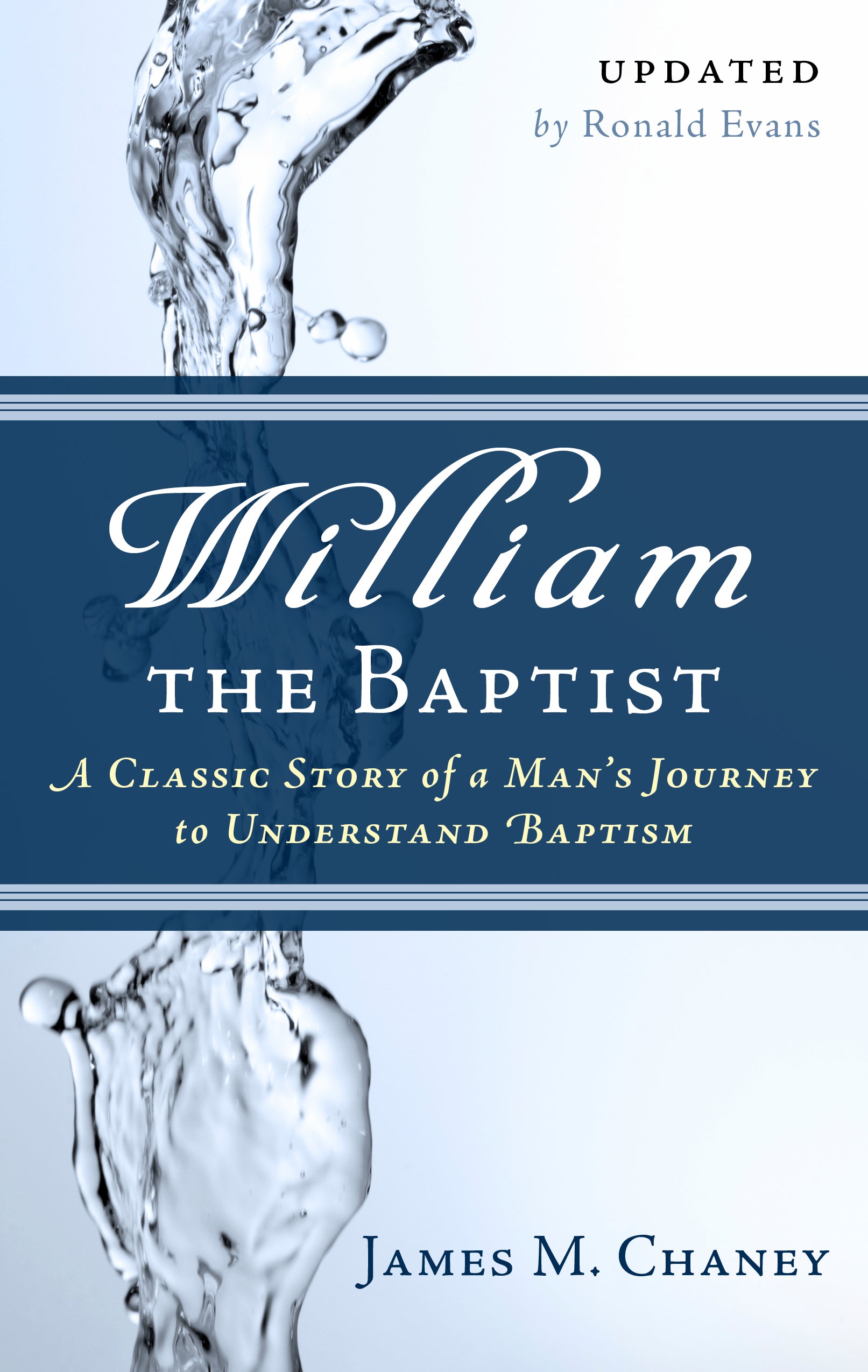 William the Baptist: A Classic Story of a Mans Journey to Understand Baptism