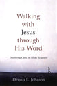 Walking With Jesus Through His Word: Discovering Christ in All the Scriptures