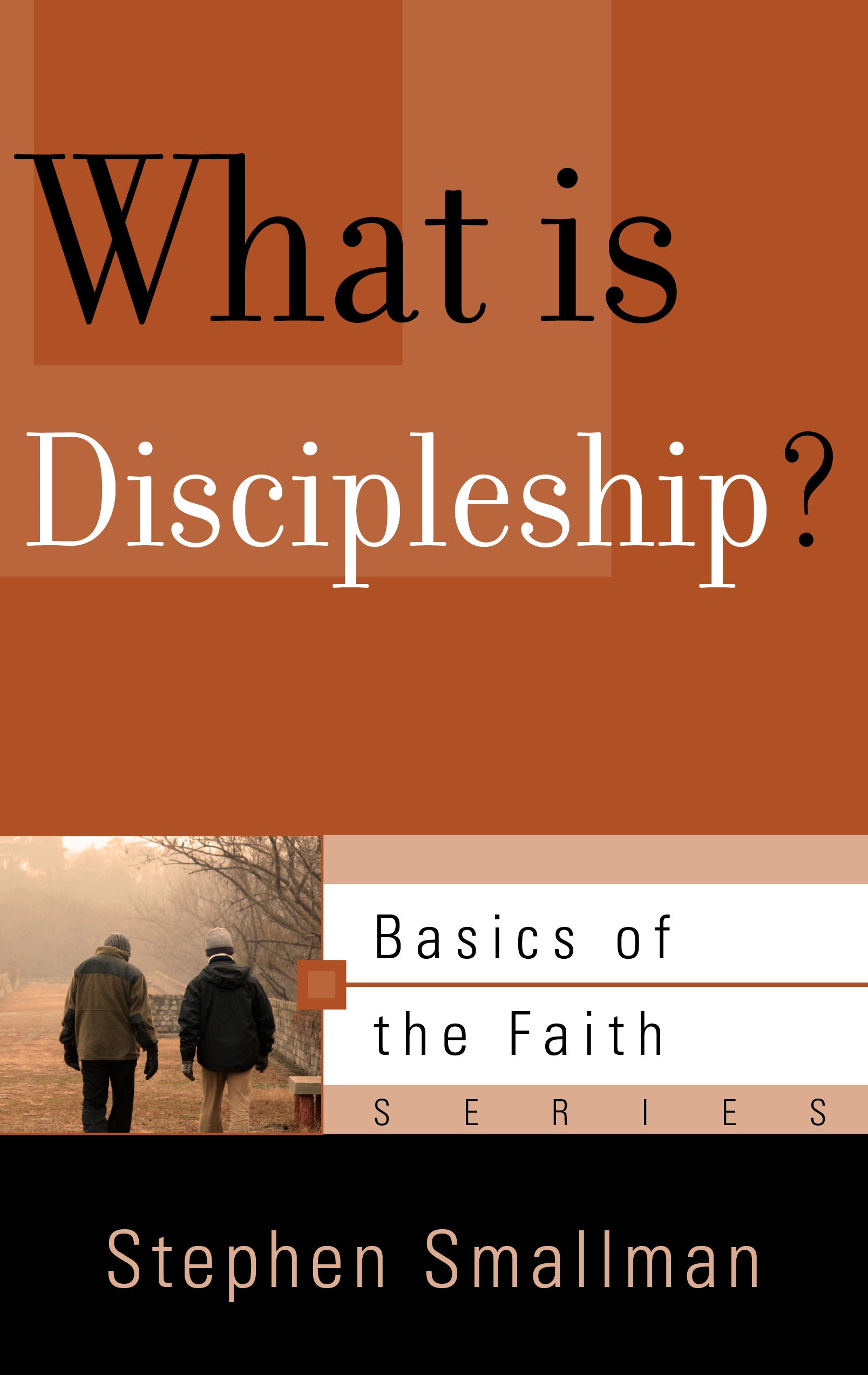 What is Discipleship? (Basics Of The Faith Series (Formerly 'Reformed' Borf))
