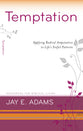Temptation - Applying Radical Amputation to Life's Sinful Patterns (Resources For Biblical Living Series)