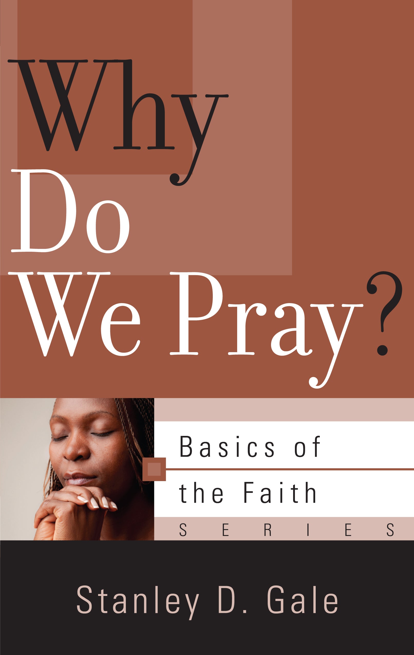 Why Do We Pray? (Basics Of The Faith Series (Formerly 'Reformed' Borf))