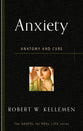 Anxiety: Anatomy and Cure (Gospel For Real Life Counseling Booklets Series)