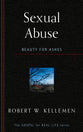 Sexual Abuse: Beauty For Ashes (Gospel For Real Life Counseling Booklets Series)