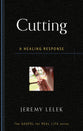 Cutting: A Healing Response (Gospel For Real Life Counseling Booklets Series)