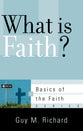 What is Faith? (Basics Of The Faith Series (Formerly 'Reformed' Borf))