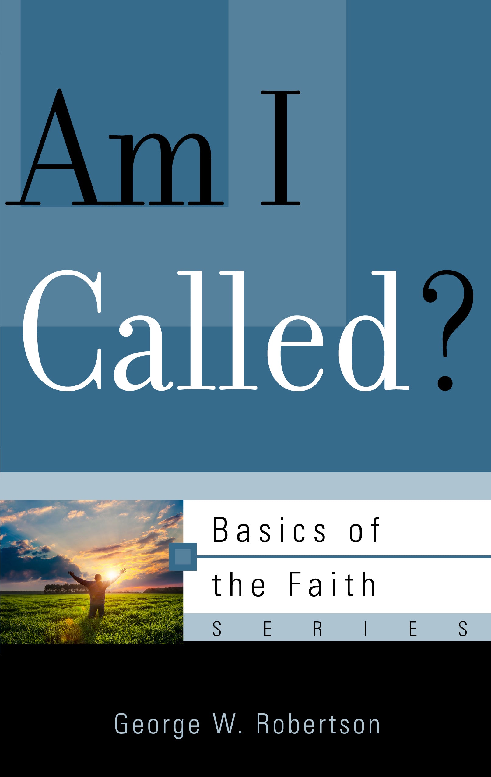 Am I Called? (Basics Of The Faith Series (Formerly 'Reformed' Borf))