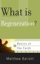 What is Regeneration? (Basics Of The Reformed Faith Series (Now Botf))
