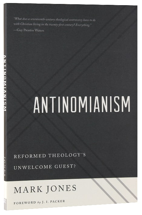 Antinomianism: Reformed Theology's Unwelcome Guest?