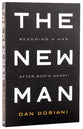 The New Man: Becoming a Man After God's Heart