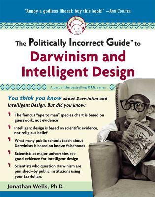 Politically Incorrect Guide to Darwin and Intelligent Design