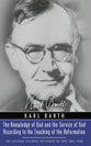 The Knowledge of God and the Service of God According to the Teaching of the Reformation (Karl Barth Series)