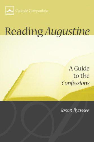Reading Augustine: A Guide to the Confessions