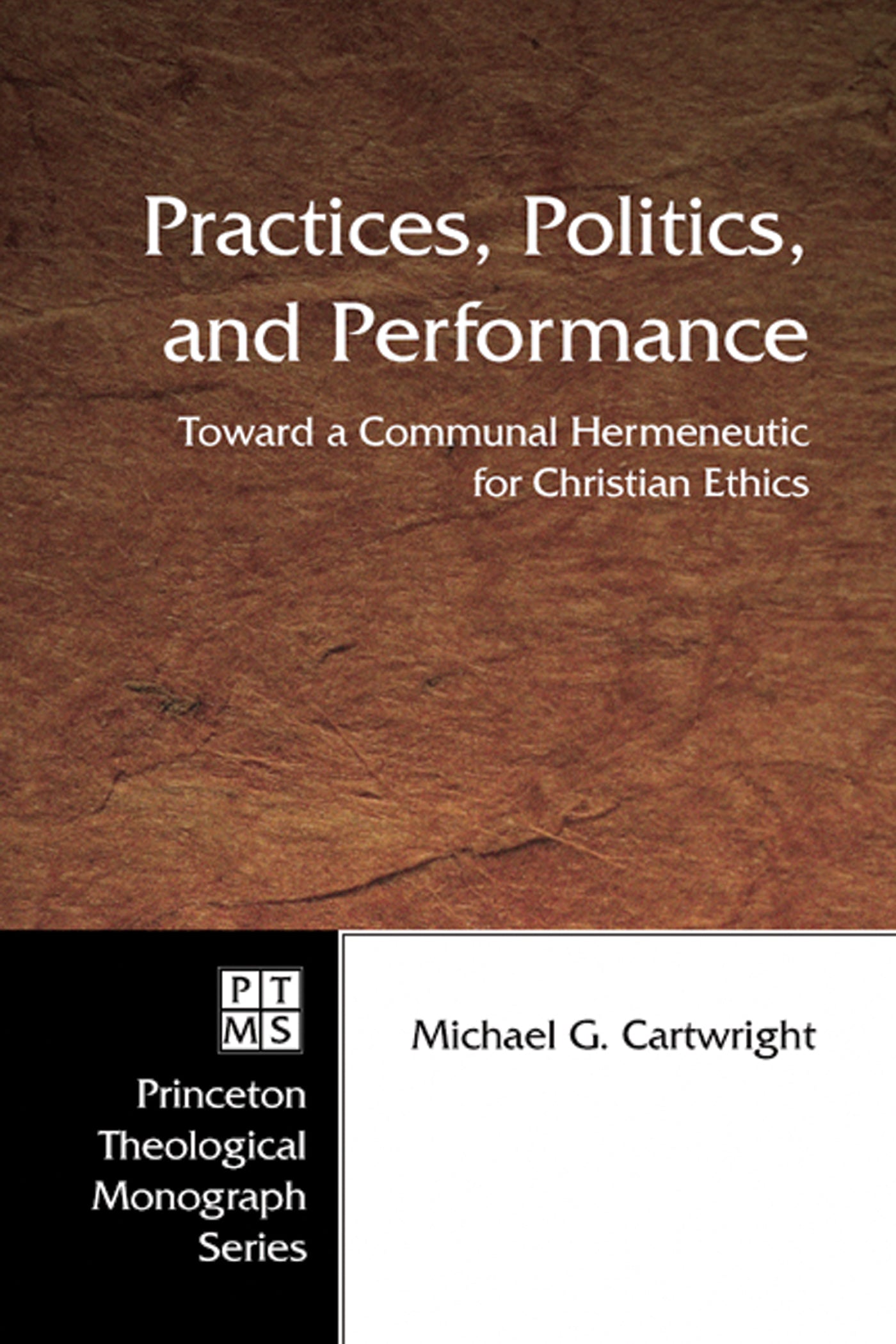 Practices, Politics, and Performance (Princeton Theological Monograph Series)