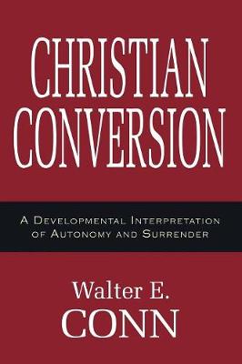 Christian Conversion: A Developmental Interpretation of Autonomy and Surrender