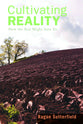 Cultivating Reality