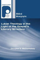 Lukan Theology in the Light of the Gospel Literary Structure (Paternoster Biblical Monographs Series)