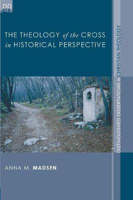 The Theology of the Cross in Historical Perspective (Distinguished Dissertations In Christian Theology Series)