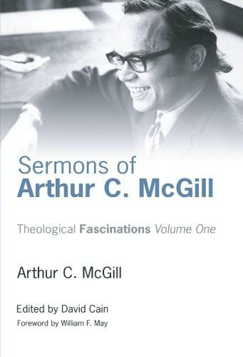 Theological Fascinations #01: Sermons of Arthur C. Mcgill