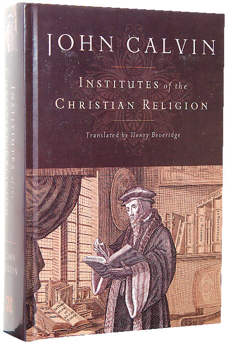 Institutes of the Christian Religion (Beveridge Translation)