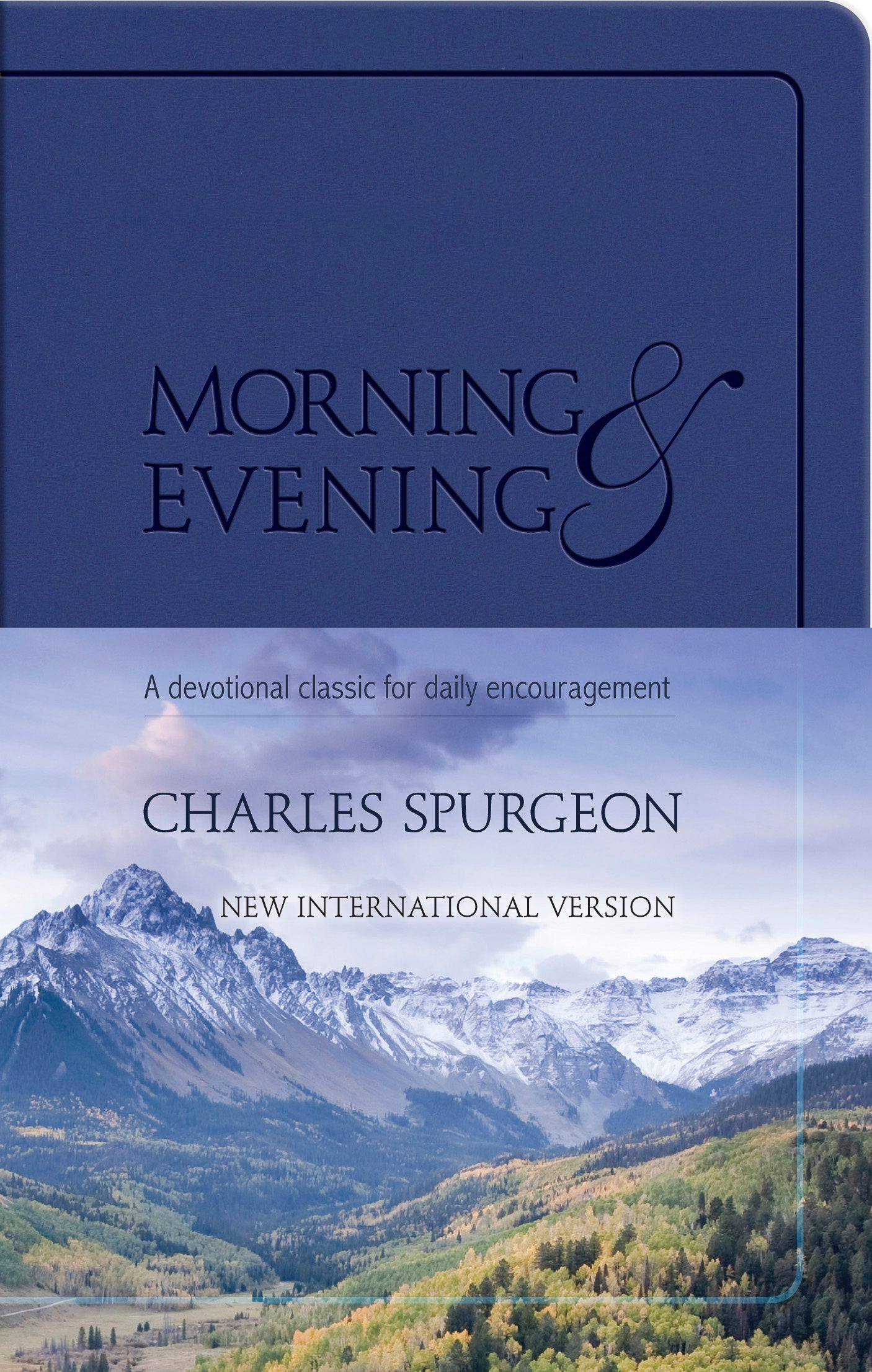 Morning and Evening: A Devotional Classic For Daily Encouragement (Niv Edition)
