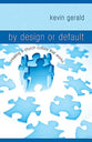 By Design Or Default