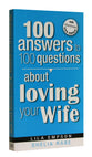 100 Answers to 100 Questions About Loving Your Wife
