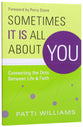 Sometimes It is All About You