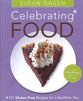 Celebrating Food: 121 Gluten Free Recipes