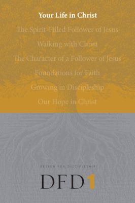 Your Life in Christ (#01 in Design For Discipleship Series)