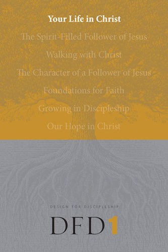 Your Life in Christ (#01 in Design For Discipleship Series)