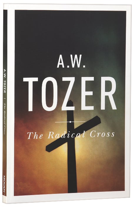 The Radical Cross: Living the Passion of Christ