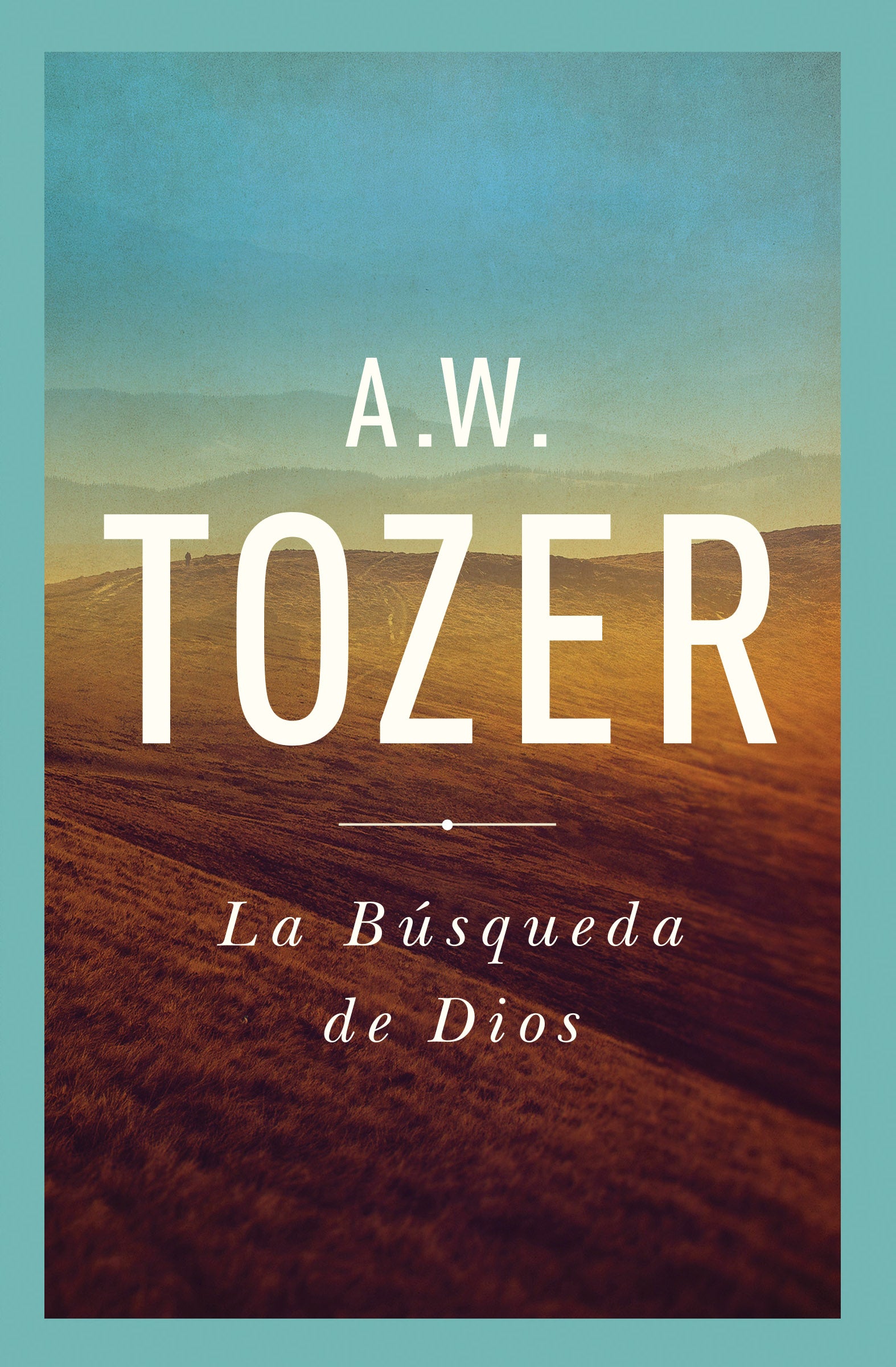 La Busqueda De Dios (The Pursuit Of God) (Spanish)