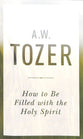 How to Be Filled With the Holy Spirit
