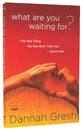 What Are You Waiting For?