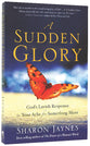 A Sudden Glory