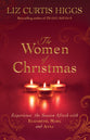 The Women of Christmas: Experience the Season Afresh With Elizabeth, Mary, and Anna